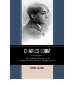 Charles Corm: An Intellectual Biography of a Twentieth-Century Lebanese “Young Phoenician” eBook
