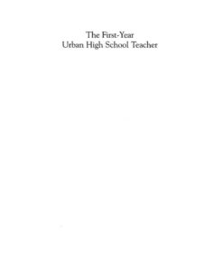 The First-Year Urban High School Teacher: Holding the Torch, Lighting the Fire eBook