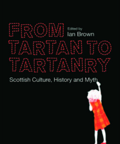 From Tartan to Tartanry: Scottish Culture, History and Myth eBook