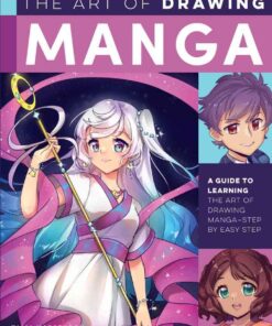 The Art of Drawing Manga: A guide to learning the art of drawing manga-step by easy step eBook