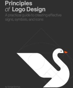 Principles of Logo Design: A Practical Guide to Creating Effective Signs, Symbols, and Icons eBook