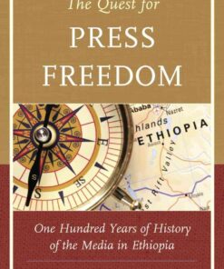 The Quest for Press Freedom: One Hundred Years of History of the Media in Ethiopia eBook