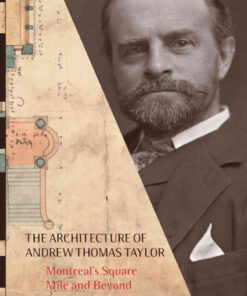 The Architecture of Andrew Thomas Taylor: Montreal's Square Mile and Beyond eBook