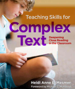 Teaching Skills for Complex Text: Deepening Close Reading in the Classroom eBook