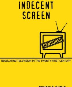 The Indecent Screen: Regulating Television in the Twenty-First Century eBook