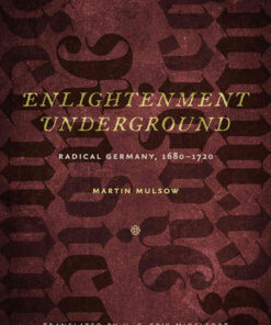 Enlightenment Underground: Radical Germany, 1680-1720 eBook