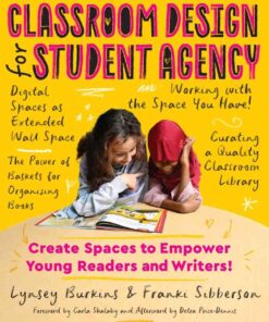Classroom Design for Student Agency: Create Spaces to Empower Young Readers and Writers eBook