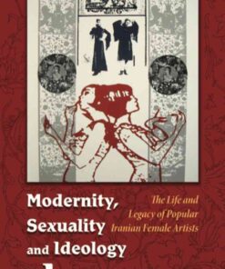 Modernity, Sexuality, and Ideology in Iran: The Life and Legacy of a Popular Female Artist eBook