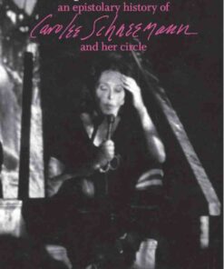 Correspondence Course: An Epistolary History of Carolee Schneemann and Her Circle eBook
