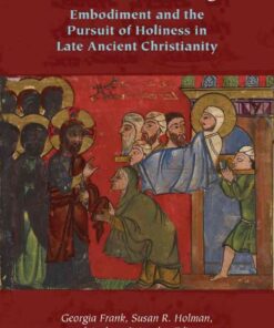 The Garb of Being: Embodiment and the Pursuit of Holiness in Late Ancient Christianity eBook