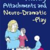 Healthy Attachments and Neuro-Dramatic-Play eBook