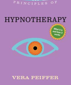 Principles of Hypnotherapy What it is, how it works, and what it can do for you Rev:   eBook