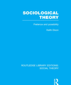 Sociological Theory (RLE Social Theory)Pretence and Possibility eBook