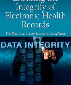 Ensuring the Integrity of Electronic Health Records: The Best Practices for E-records Compliance eBook