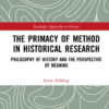 The Primacy of Method in Historical Research: Philosophy of History and the Perspective of Meaning eBook