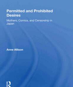 Permitted And Prohibited Desires: Mothers, Comics, And Censorship In Japan eBook