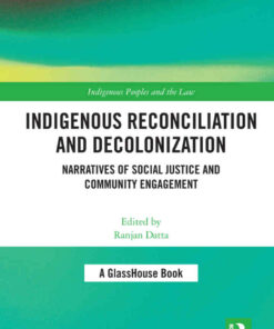 Indigenous Reconciliation and Decolonization: Narratives of Social Justice and Community Engagement eBook