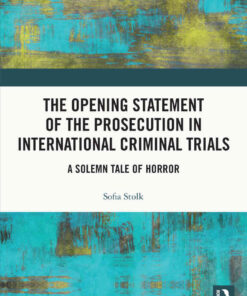 The Opening Statement of the Prosecution in International Criminal Trials: A Solemn Tale of Horror eBook