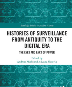 Histories of Surveillance from Antiquity to the Digital Era: The Eyes and Ears of Power eBook