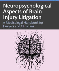 Neuropsychological Aspects of Brain Injury Litigation: A Medicolegal Handbook for Lawyers and Clinicians eBook