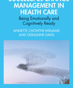 Successful Change Management in Health Care: Being Emotionally and Cognitively Ready eBook