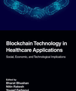 Blockchain Technology in Healthcare Applications: Social, Economic, and Technological Implications eBook