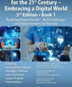 Nursing and Informatics for the 21st Century - Embracing a Digital World, Book 1: Realizing Digital Health - Bold Challenges and Opportunities for Nursing eBook