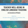 Teacher Well-Being in English Language Teaching: An Ecological Approach eBook