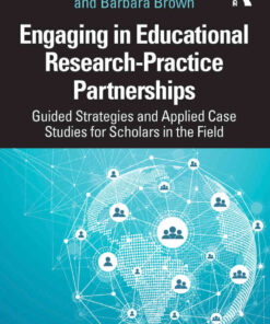 Engaging in Educational Research-Practice Partnerships: Guided Strategies and Applied Case Studies for Scholars in the Field eBook