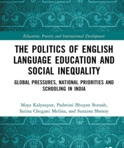 The Politics of English Language Education and Social Inequality: Global Pressures, National Priorities and Schooling in India eBook