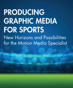 Producing Graphic Media for Sports: New Horizons and Possibilities for the Motion Media Specialist eBook