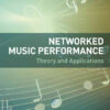 Networked Music Performance: Theory and Applications eBook