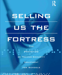 Selling Us the Fortress: The Promotion of Techno-Security Equipment for Schools eBook