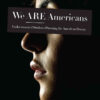 We ARE Americans: Undocumented Students Pursuing the American Dream eBook