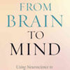 From Brain to Mind: Using Neuroscience to Guide Change in Education eBook