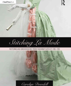 Stitching La Mode: Patterns and Dressmaking from Fashion Plates of 1785-1795 eBook
