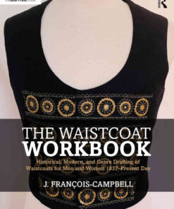 The Waistcoat Workbook: Historical, Modern and Genre Drafting of Waistcoats for Men and Women 1837 – Present Day eBook