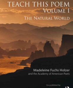 Teach This Poem, Volume I: The Natural World, 1st Edition eBook