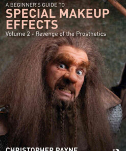 A Beginner's Guide to Special Makeup Effects, Volume 2: Revenge of the Prosthetics eBook