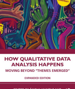How Qualitative Data Analysis Happens: Moving Beyond “Themes Emerged” Volume 2 eBook