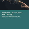 Interactive Sound and Music: Beyond Pressing Play eBook