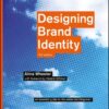 Designing Brand Identity: An Essential Guide for the Whole Branding Team eBook