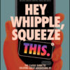 Hey Whipple, Squeeze This: The Classic Guide to Creating Great Advertising eBook