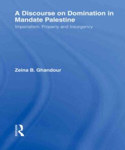 A Discourse on Domination in Mandate Palestine: Imperialism, Property and Insurgency eBook