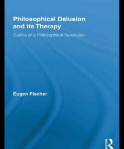 Philosophical Delusion and its Therapy: Outline of a Philosophical Revolution eBook