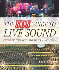The SOS Guide to Live Sound: Optimising Your Band's Live-Performance Audio eBook