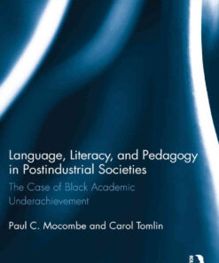 Language, Literacy, and Pedagogy in Postindustrial Societies: The Case of Black Academic Underachievement eBook