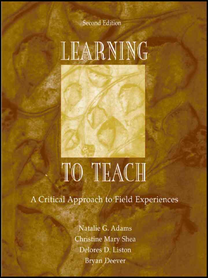 Learning to Teach: A Critical Approach to Field Experiences, Second Edition