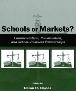 Schools or Markets?: Commercialism, Privatization, and School-business Partnerships eBook