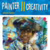 Painter 11 Creativity: Digital Artist's Handbook eBook